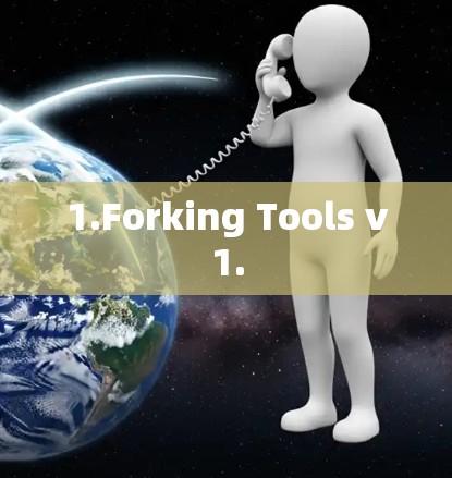 1.Forking Tools v1.