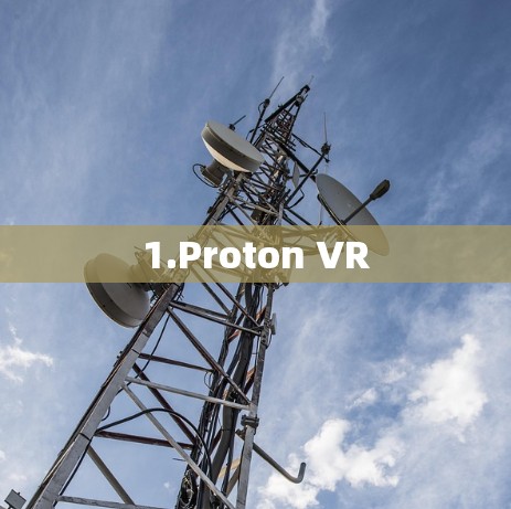 1.Proton VR
