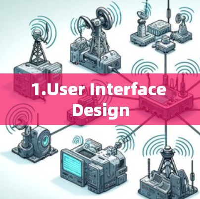 1.User Interface Design