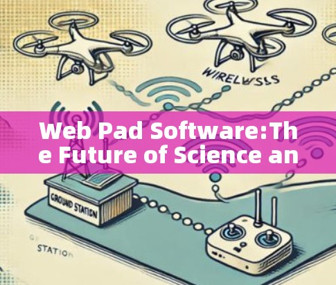 Web Pad Software:The Future of Science and Communication
